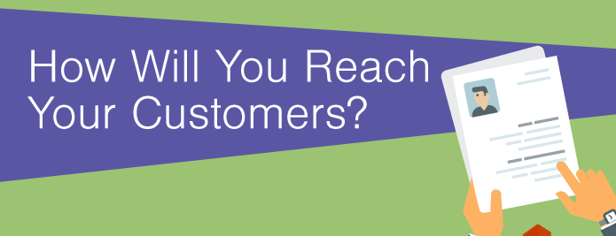 How will you reach customers?