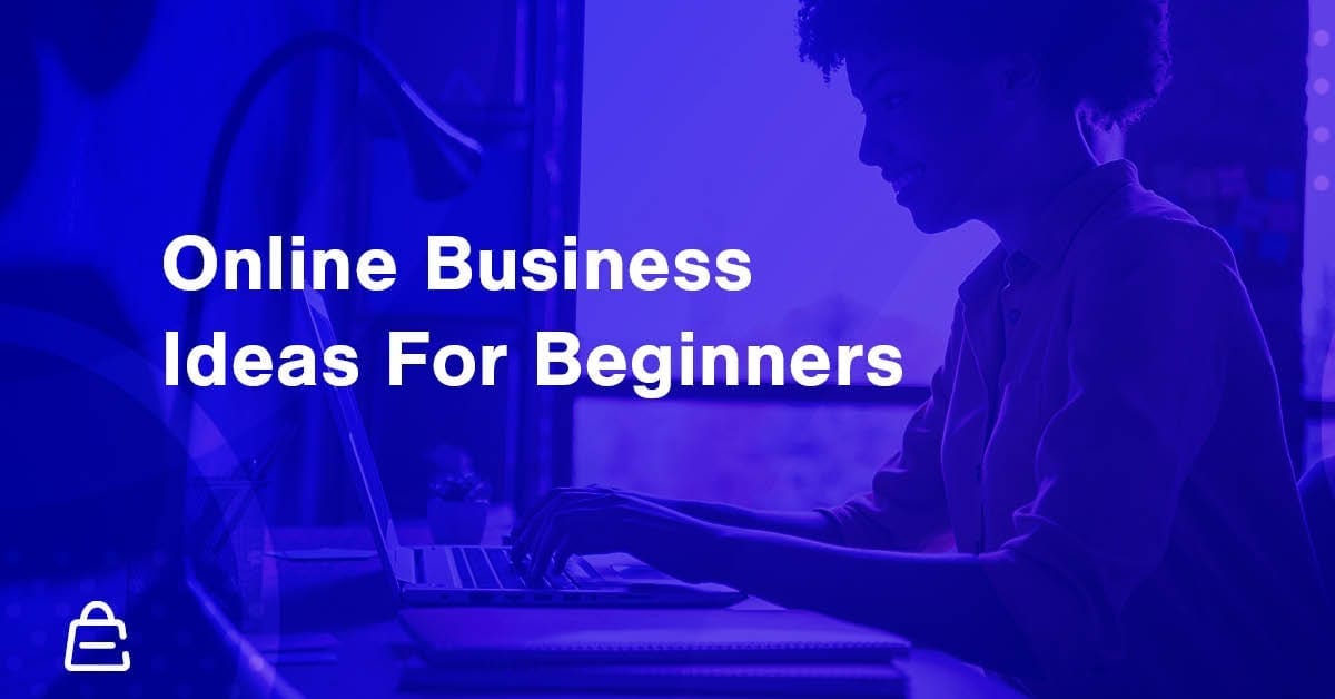 99 Best Online Business Ideas for Beginners to Start In 2022