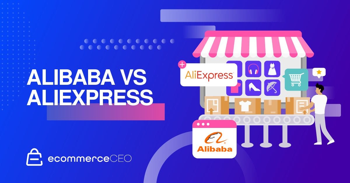 Alibaba vs AliExpress: What’s Better For Sourcing Products?