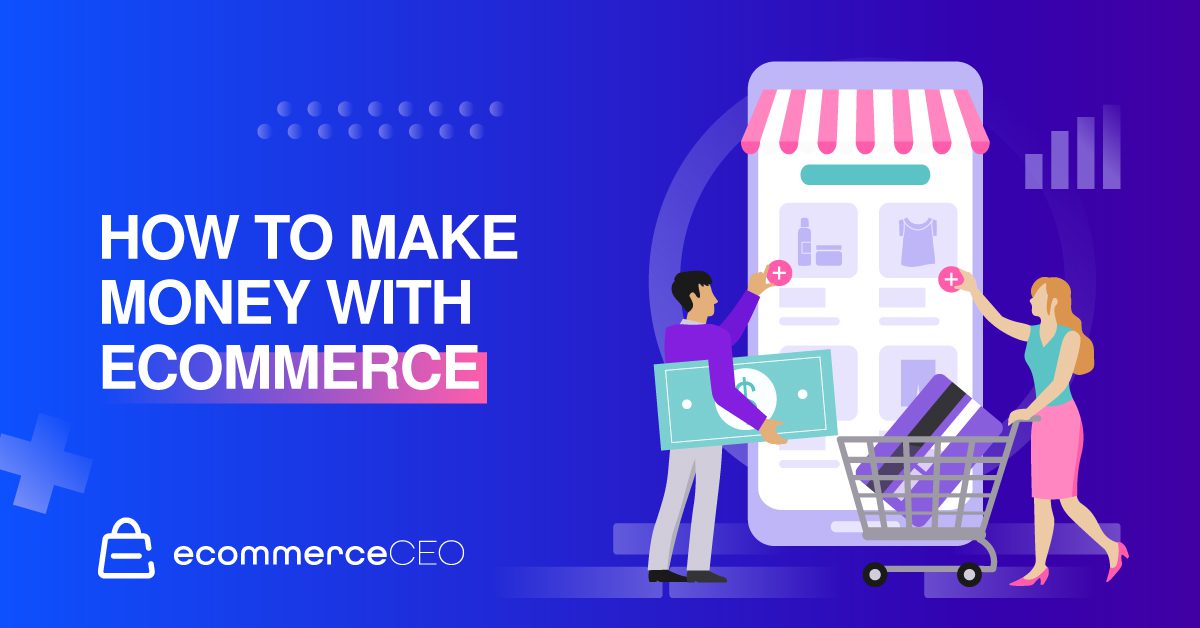 How to Make Money with Ecommerce On Day 1 [Expert Advice]