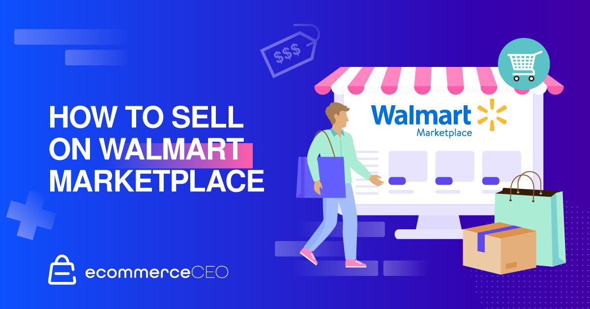 How to Sell on Walmart Marketplace: 6 Steps to Success [Step by Step Guide]