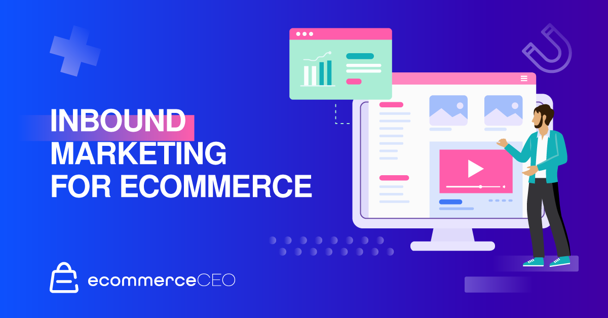 Inbound Marketing for Ecommerce: Top 15 Strategies to Grow Business in 2023